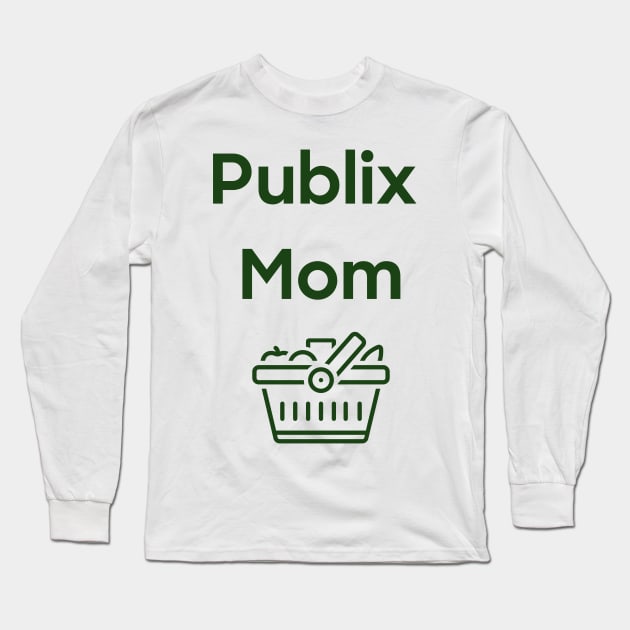 publix mom Long Sleeve T-Shirt by Lindseysdesigns